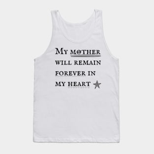 My mother will remain forever in my heart Tank Top